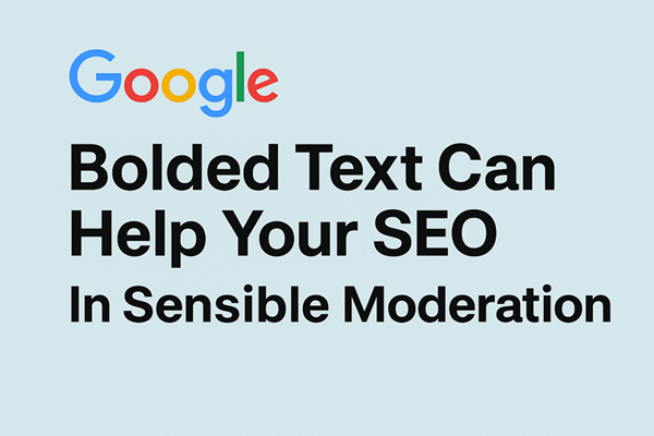 Google - Bolded Text Can Help Your SEO