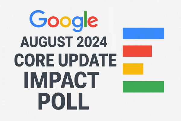 Google August 2024 Core Update Impact Poll