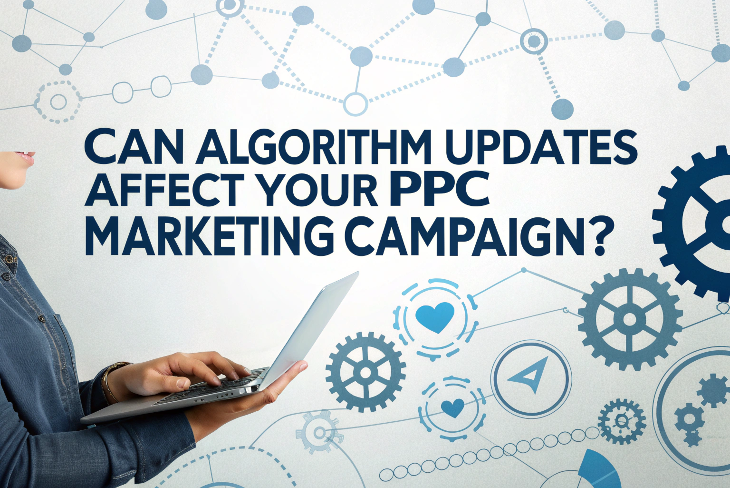 Can Algorithm Updates Affect Your PPC Marketing Campaign?