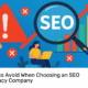 Mistakes to Avoid When Choosing an SEO Consultancy Company