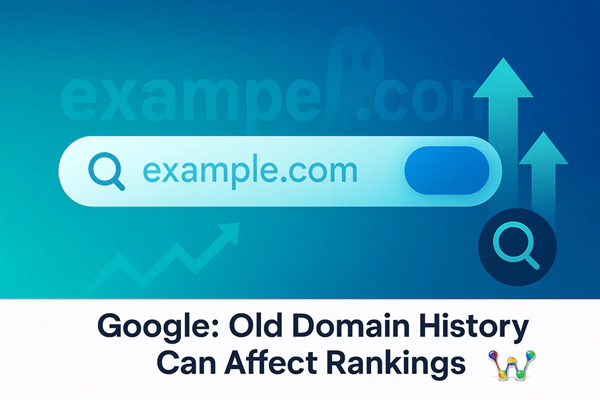 google - old domain history can affect rankings