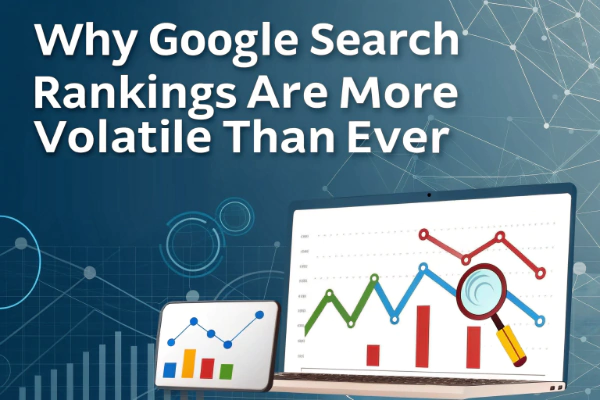 why google search rankings are more volatile than ever feb 2026